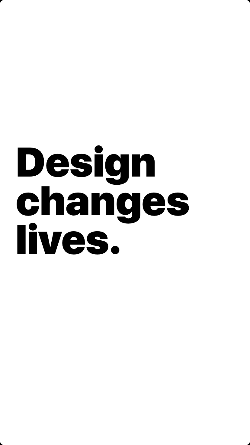 Design changes lives.