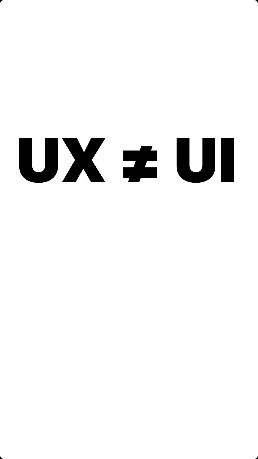 UX is not the same as UI.
