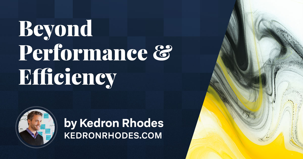 Beyond Performance & Efficiency