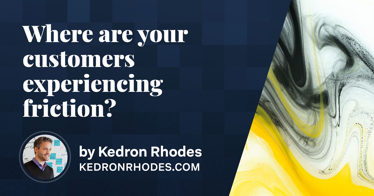 Where Are Your Customers Experiencing Friction?