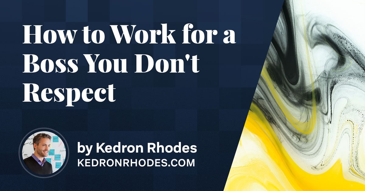 How to Work for a Boss You Don't Respect