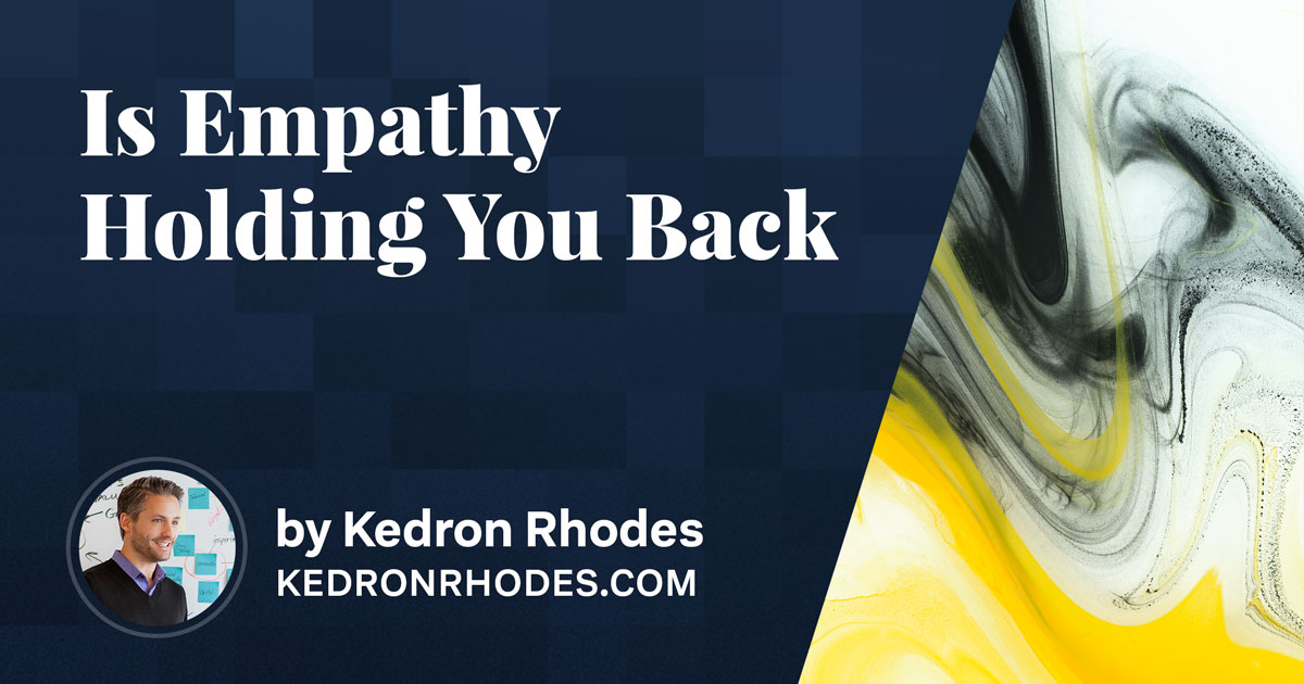 Is Empathy Holding You Back?