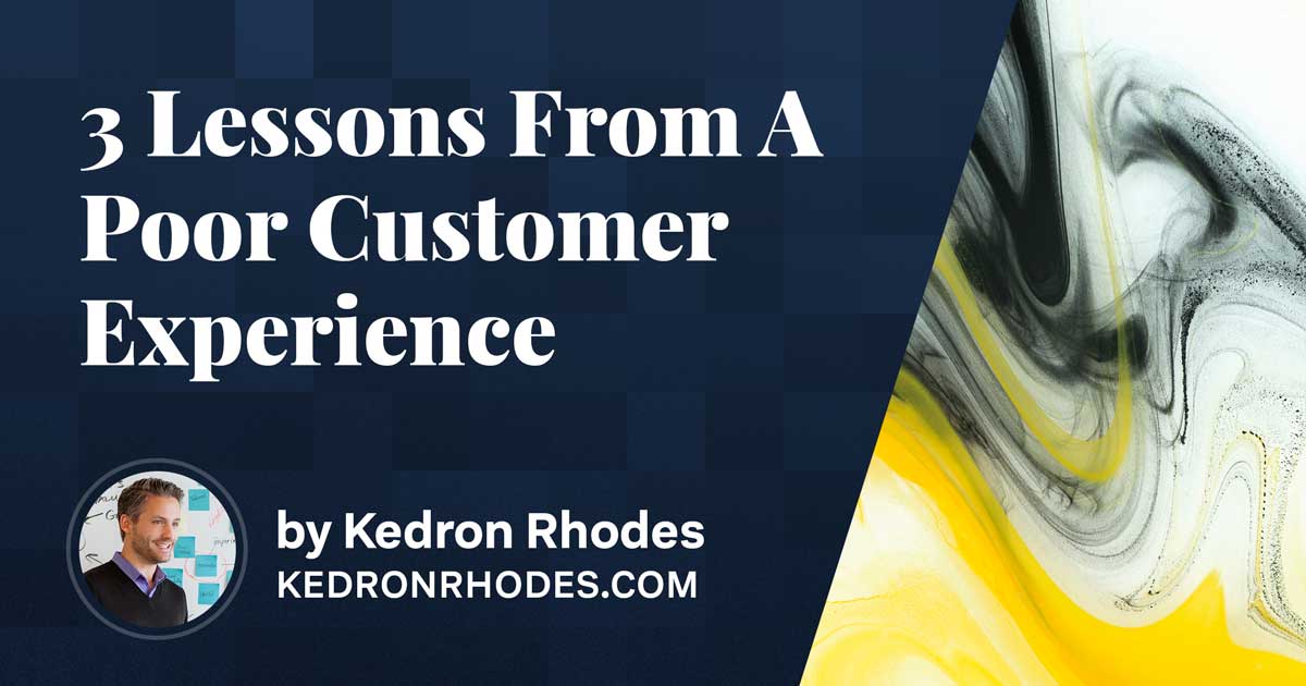 3 Lessons From a Poor Customer Experience