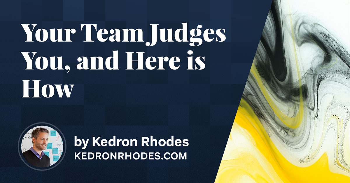 Your Team Judges You, and Here Is How
